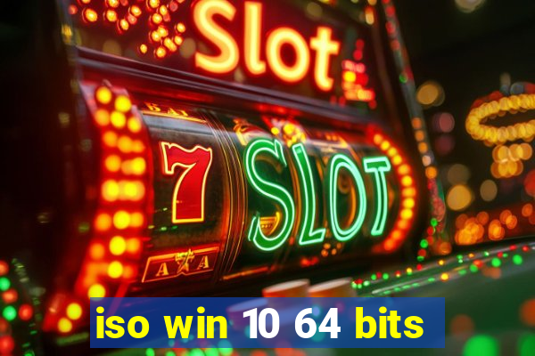iso win 10 64 bits